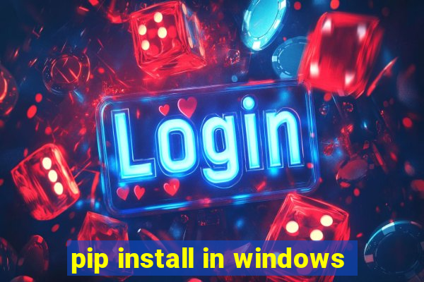 pip install in windows